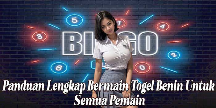 Panduan Lengkap Bermain Togel Benin Untuk Semua Pemain