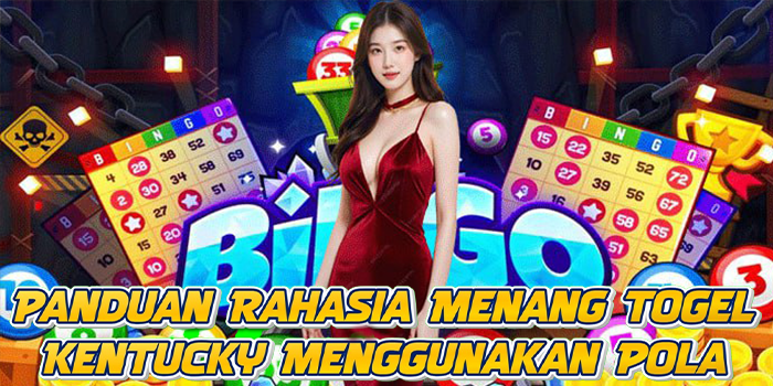 Panduan Rahasia Menang Togel Kentucky Menggunakan Pola