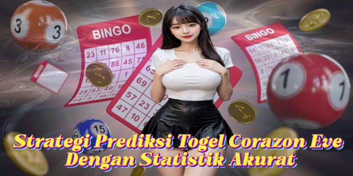 Strategi Prediksi Togel Corazon Eve Dengan Statistik Akurat