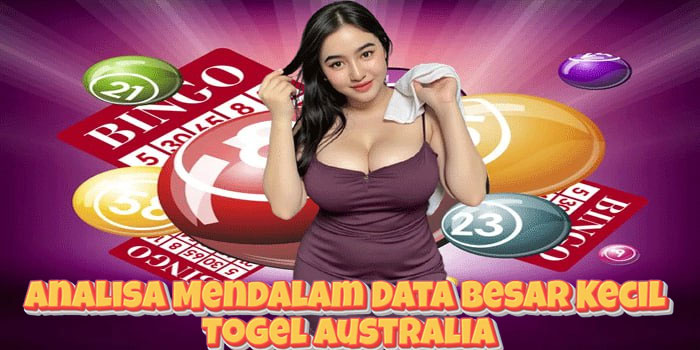 Analisa Mendalam Data Besar Kecil Togel Australia